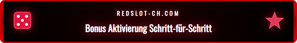 Screenshot der Redslot-Webseite, der den Prozess zur Aktivierung des Willkommensbonus für neue Schweizer Spieler zeigt.