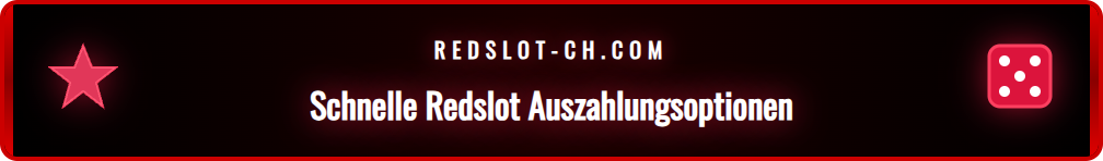 Ein Überblick über die verschiedenen schnellen und zuverlässigen Auszahlungsmethoden, die Redslot für Schweizer Spieler anbietet.